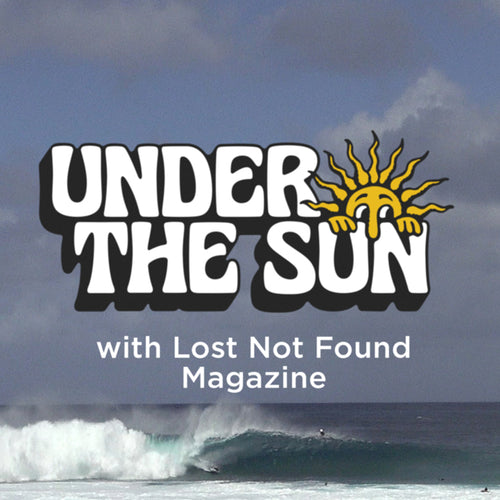 Under The Sun - Ep3 with Lost Not Found Magazine - Blog post image