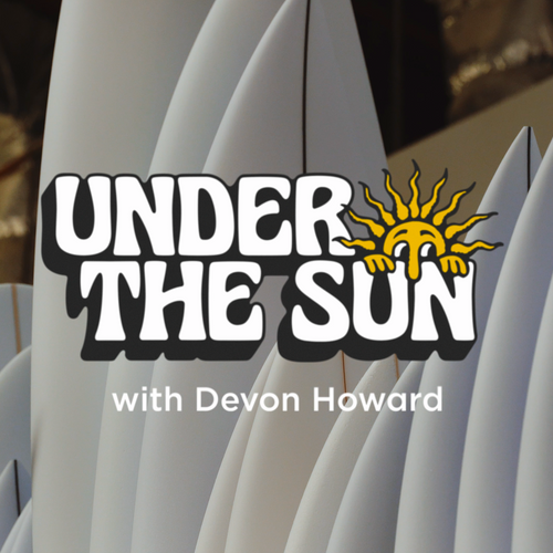 Under The Sun - Ep1 with Devon Howard - Blog post image