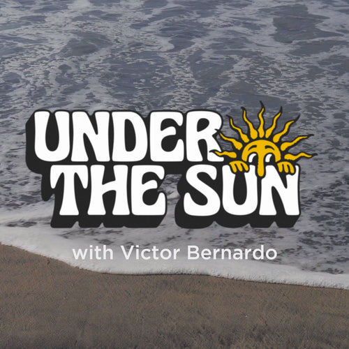 Under The Sun - Ep2 with Victor Bernardo - Blog post image